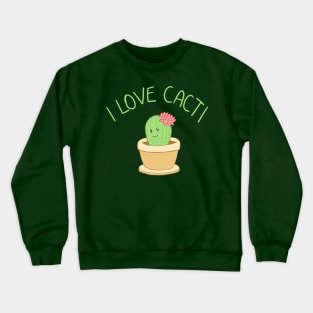 I Love Cacti Crewneck Sweatshirt